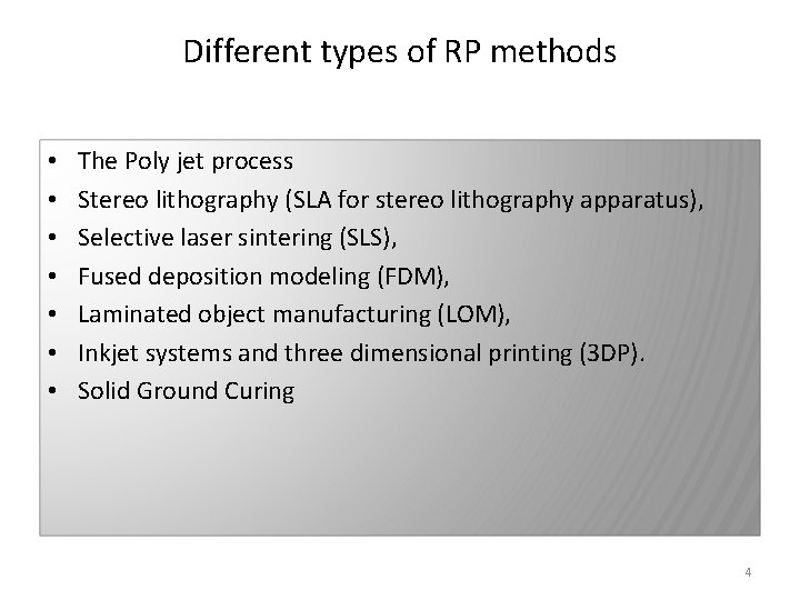 Different types of RP methods • • The Poly jet process Stereo lithography (SLA Different types of RP methods • • The Poly jet process Stereo lithography (SLA