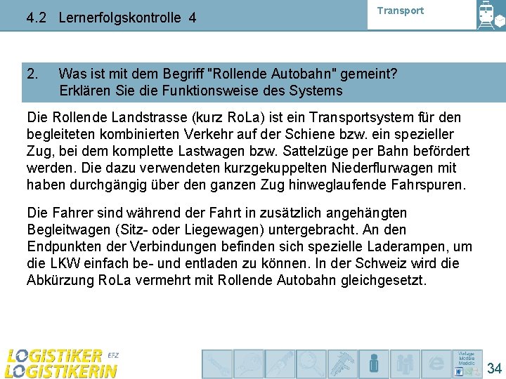 4. 2 Lernerfolgskontrolle 4 2. Transport Was ist mit dem Begriff "Rollende Autobahn" gemeint?