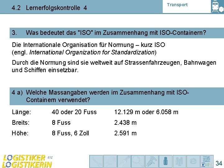 Transport 4. 2 Lernerfolgskontrolle 4 3. Was bedeutet das "ISO" im Zusammenhang mit ISO-Containern?