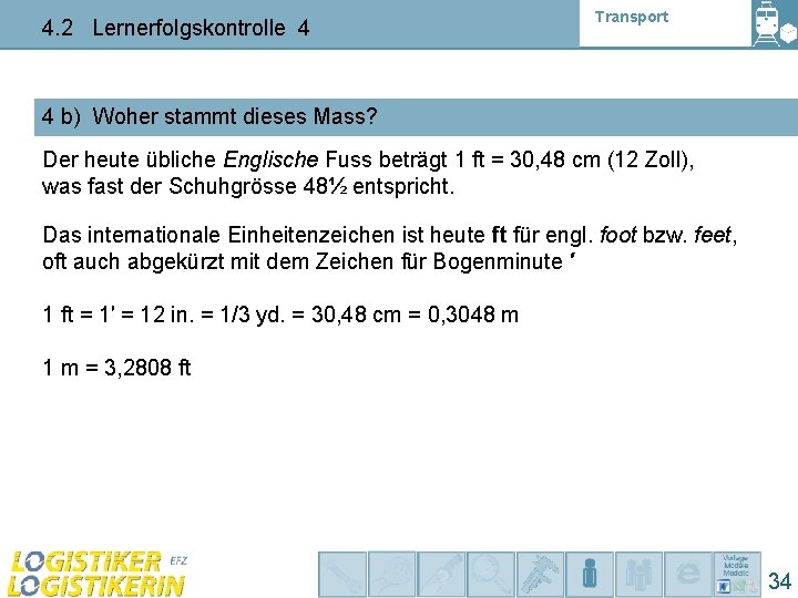 4. 2 Lernerfolgskontrolle 4 Transport 4 b) Woher stammt dieses Mass? Der heute übliche