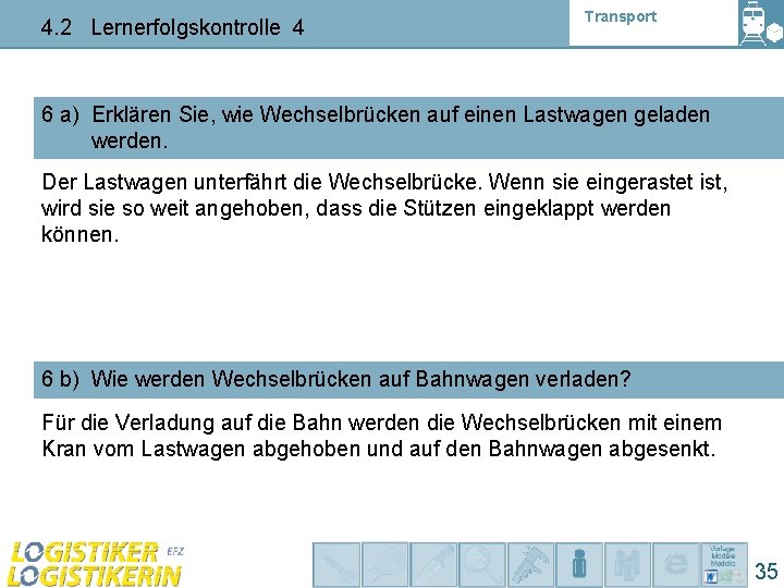 4. 2 Lernerfolgskontrolle 4 Transport 6 a) Erklären Sie, wie Wechselbrücken auf einen Lastwagen
