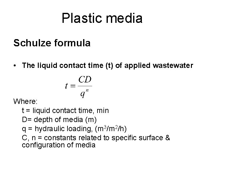 Plastic media Schulze formula • The liquid contact time (t) of applied wastewater Where: