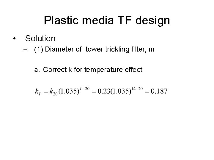 Plastic media TF design • Solution – (1) Diameter of tower trickling filter, m