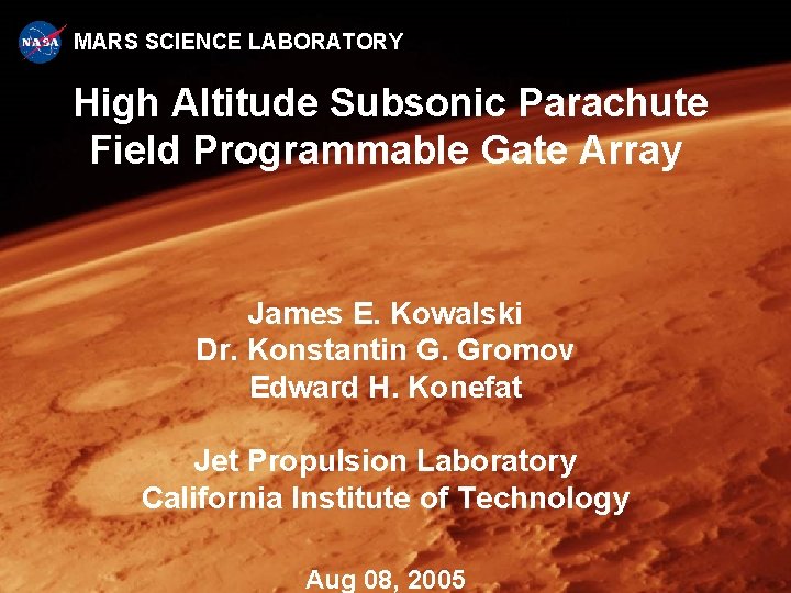 MARS SCIENCE LABORATORY High Altitude Subsonic Parachute Field Programmable Gate Array James E. Kowalski