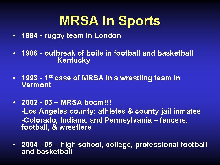 MRSA In Sports • 1984 - rugby team in London • 1986 - outbreak