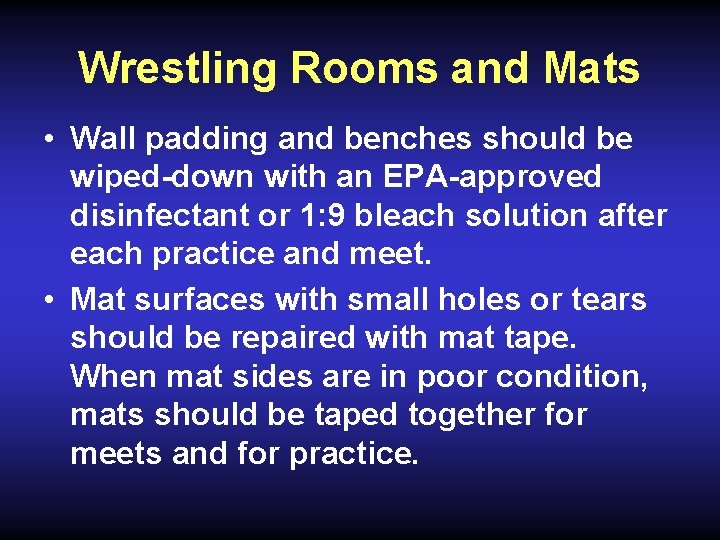 Wrestling Rooms and Mats • Wall padding and benches should be wiped-down with an