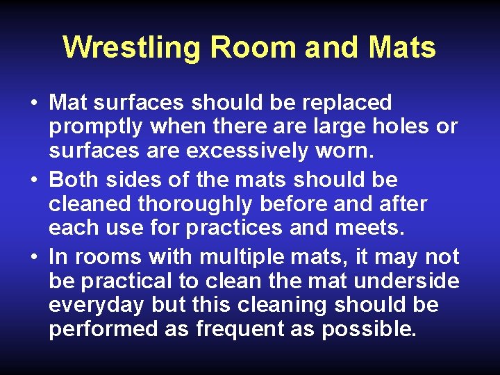 Wrestling Room and Mats • Mat surfaces should be replaced promptly when there are