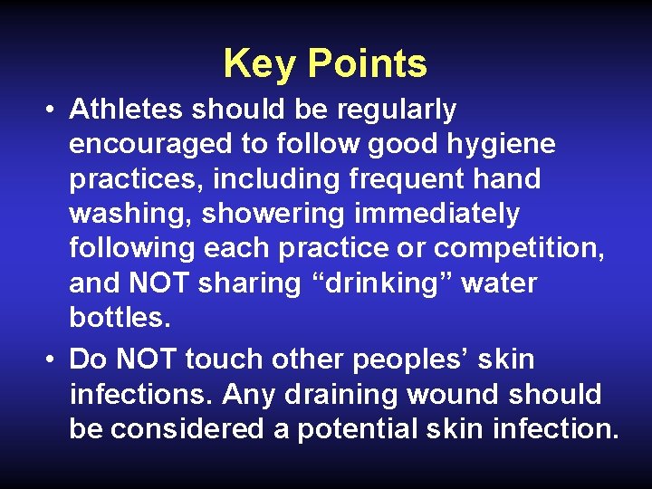 Key Points • Athletes should be regularly encouraged to follow good hygiene practices, including