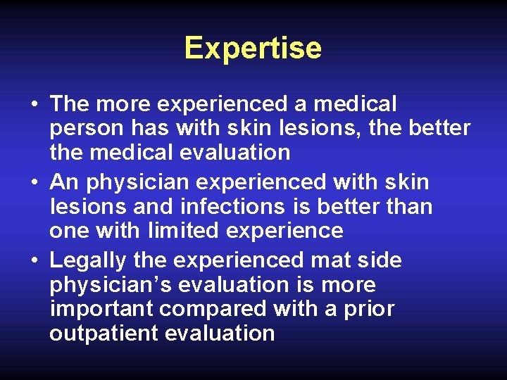 Expertise • The more experienced a medical person has with skin lesions, the better