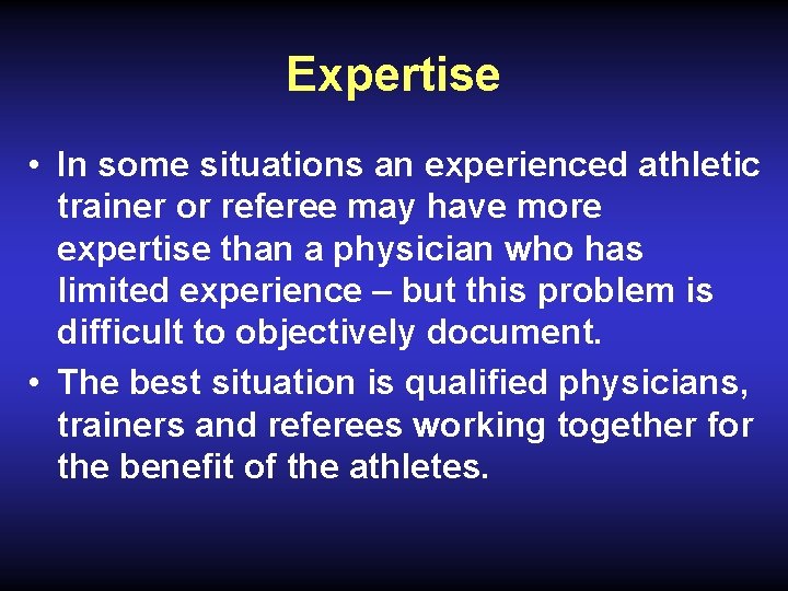Expertise • In some situations an experienced athletic trainer or referee may have more