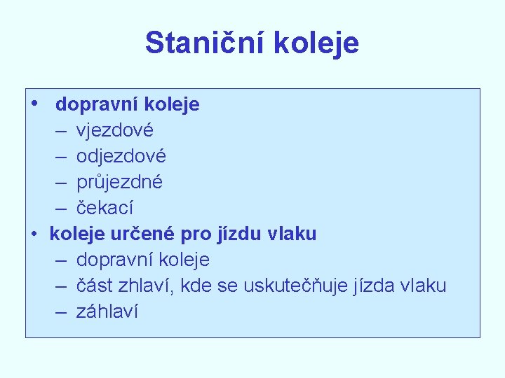 Staniční koleje • dopravní koleje – vjezdové – odjezdové – průjezdné – čekací •