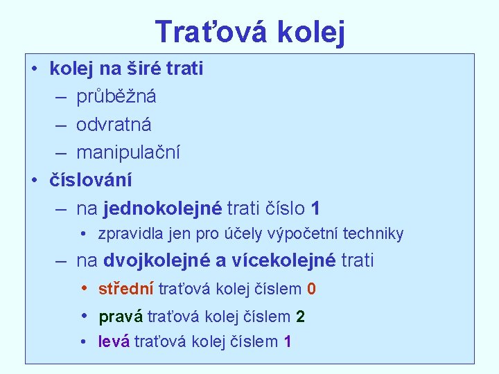 Traťová kolej • kolej na širé trati – průběžná – odvratná – manipulační •