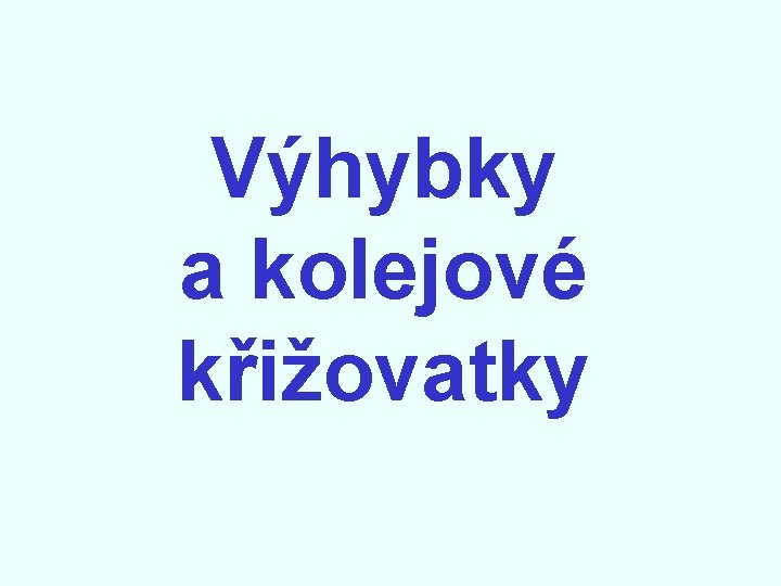Výhybky a kolejové křižovatky 