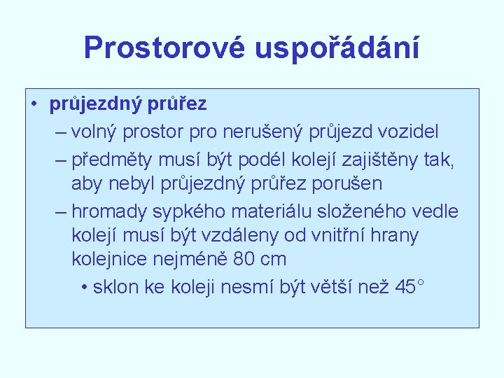 Prostorové uspořádání • průjezdný průřez – volný prostor pro nerušený průjezd vozidel – předměty