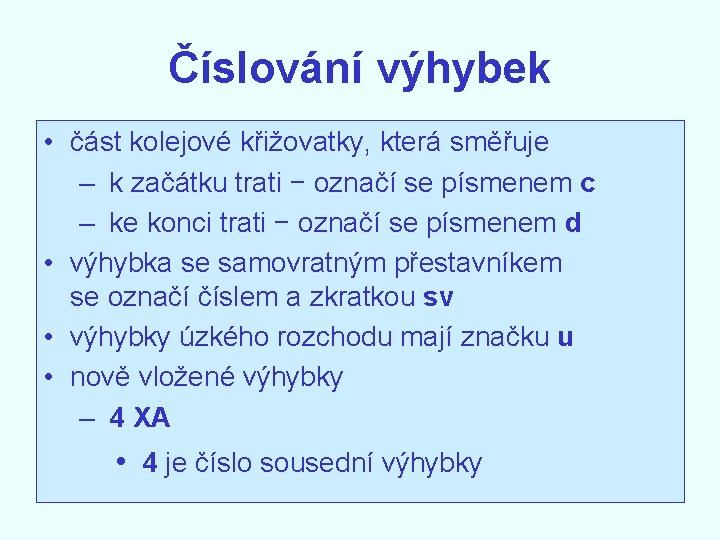 Číslování výhybek • část kolejové křižovatky, která směřuje – k začátku trati − označí