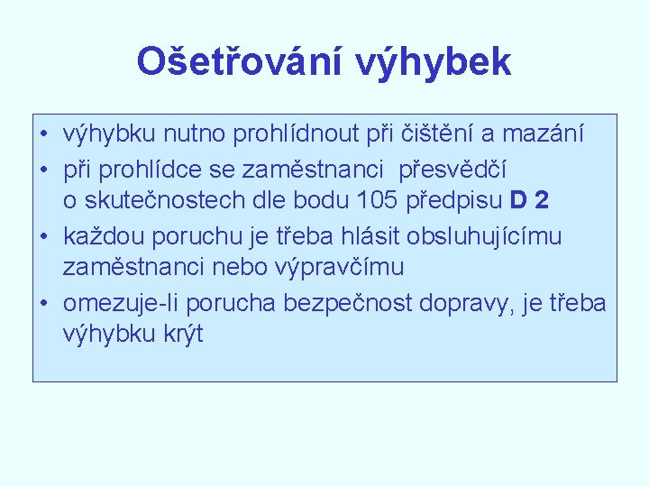 Ošetřování výhybek • výhybku nutno prohlídnout při čištění a mazání • při prohlídce se