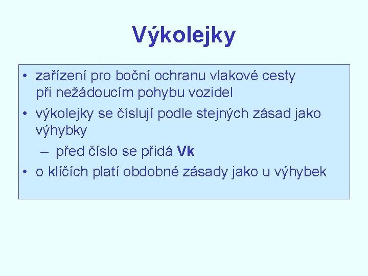 Výkolejky • zařízení pro boční ochranu vlakové cesty při nežádoucím pohybu vozidel • výkolejky