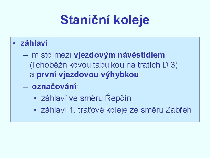 Staniční koleje • záhlaví – místo mezi vjezdovým návěstidlem (lichoběžníkovou tabulkou na tratích D