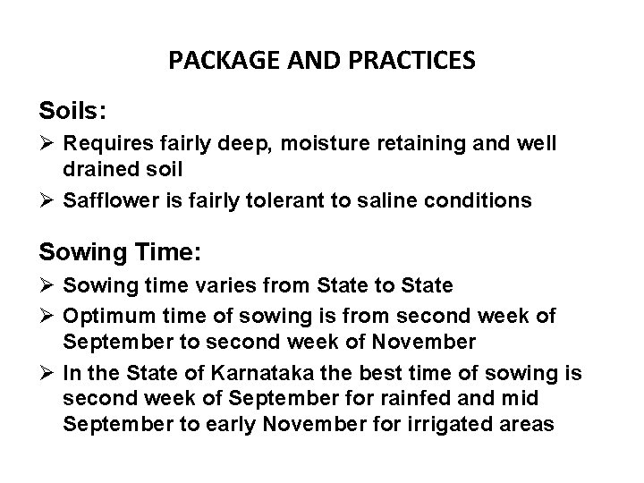 PACKAGE AND PRACTICES Soils: Ø Requires fairly deep, moisture retaining and well drained soil
