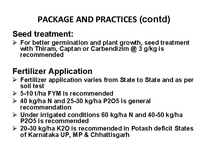 PACKAGE AND PRACTICES (contd) Seed treatment: Ø For better germination and plant growth, seed