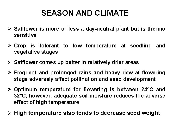 SEASON AND CLIMATE Ø Safflower is more or less a day-neutral plant but is