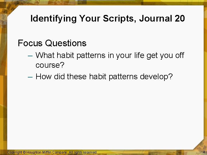 Identifying Your Scripts, Journal 20 Focus Questions – What habit patterns in your life