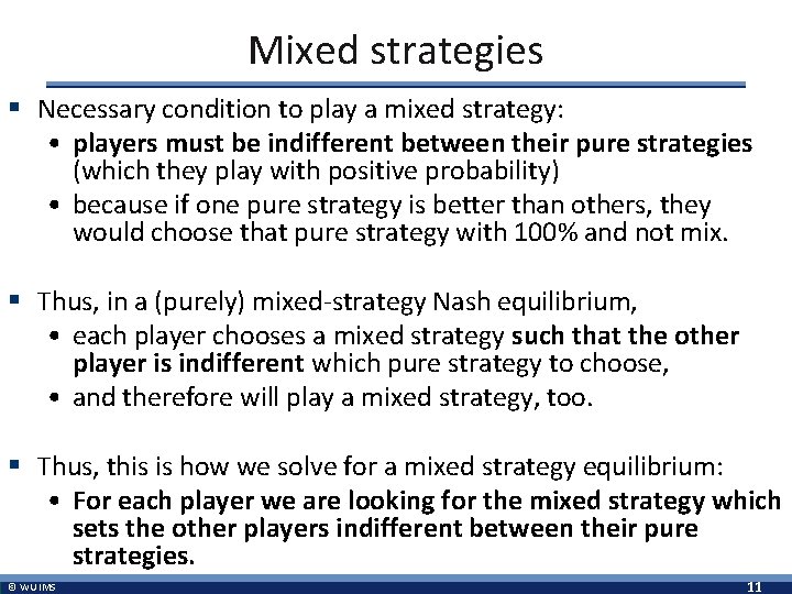 Mixed strategies § Necessary condition to play a mixed strategy: • players must be