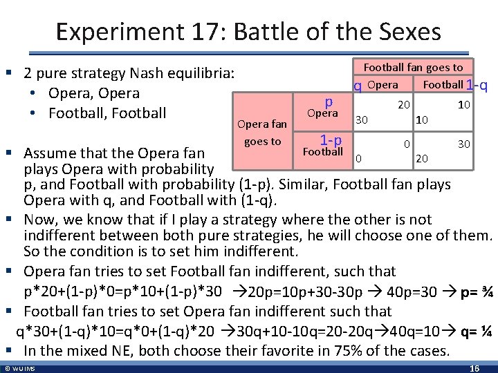 Experiment 17: Battle of the Sexes § 2 pure strategy Nash equilibria: • Opera,