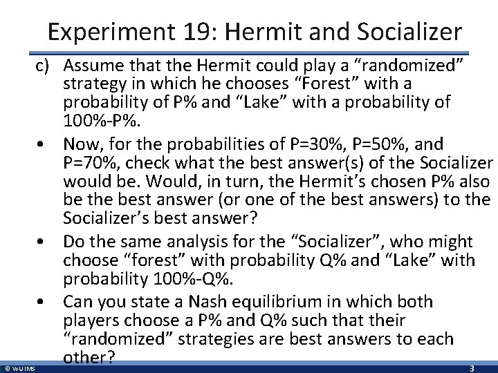 Experiment 19: Hermit and Socializer c) Assume that the Hermit could play a “randomized”