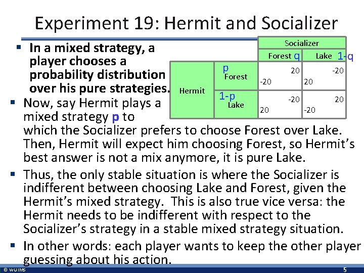 Experiment 19: Hermit and Socializer § In a mixed strategy, a Forest q Lake