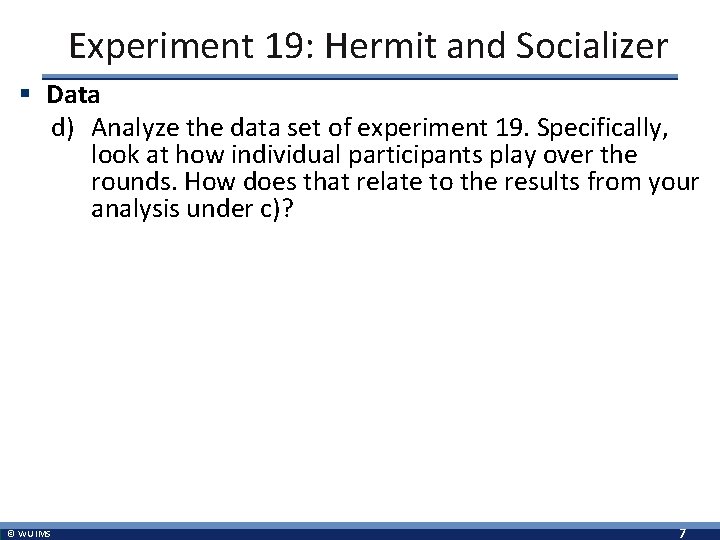 Experiment 19: Hermit and Socializer § Data d) Analyze the data set of experiment