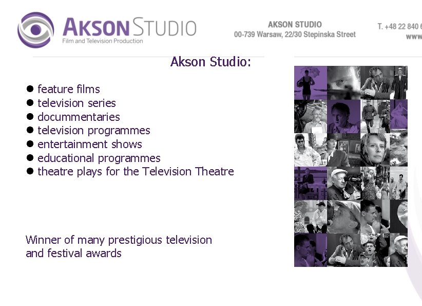 Akson Studio: feature films television series docummentaries television programmes entertainment shows educational programmes theatre