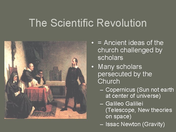 The Scientific Revolution • = Ancient ideas of the church challenged by scholars •