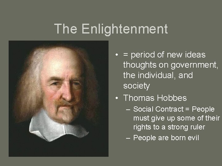 The Enlightenment • = period of new ideas thoughts on government, the individual, and