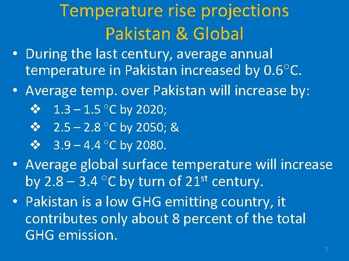 Temperature rise projections Pakistan & Global • During the last century, average annual temperature