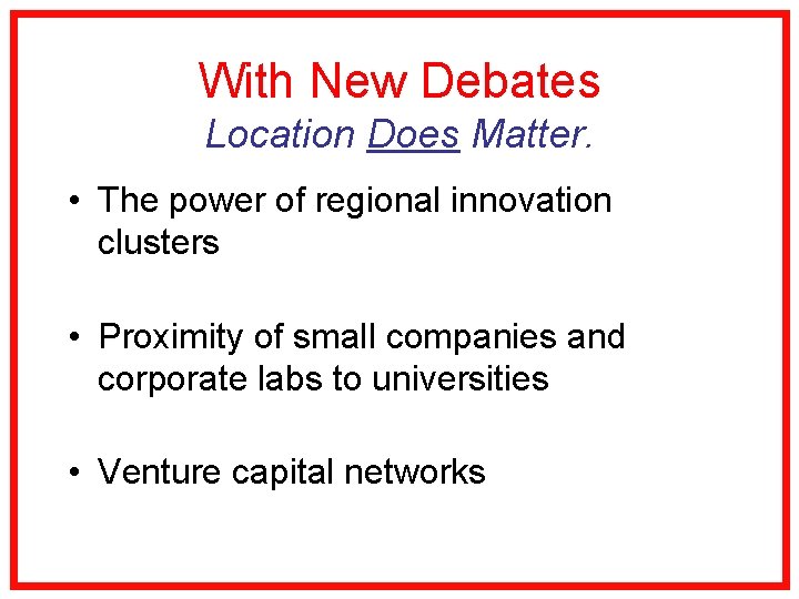 With New Debates Location Does Matter. • The power of regional innovation clusters •