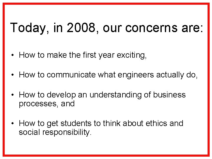 Today, in 2008, our concerns are: • How to make the first year exciting,