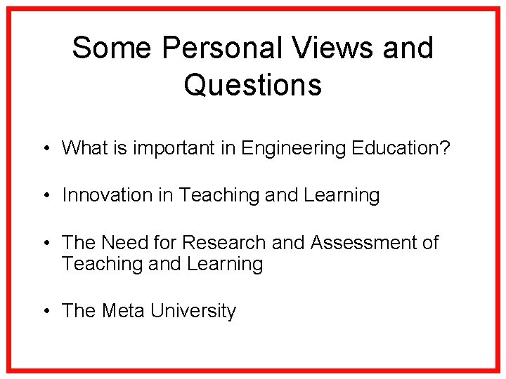 Some Personal Views and Questions • What is important in Engineering Education? • Innovation