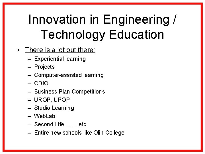 Innovation in Engineering / Technology Education • There is a lot out there: –