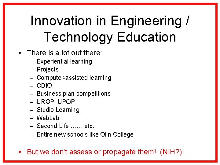 Innovation in Engineering / Technology Education • There is a lot out there: –