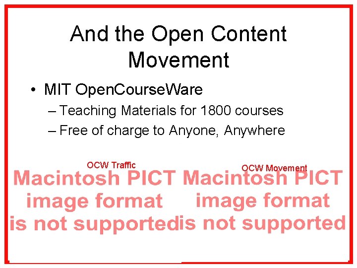 And the Open Content Movement • MIT Open. Course. Ware – Teaching Materials for