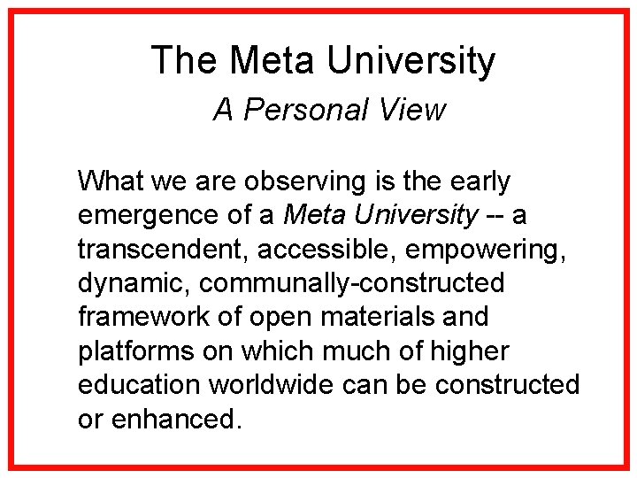 The Meta University A Personal View What we are observing is the early emergence