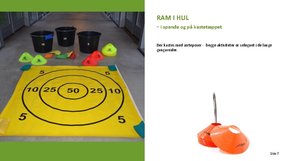 RAM I HUL - i spande og på kastetæppet Der kastes med ærteposer -