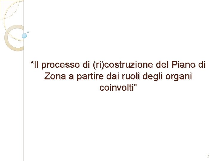 “Il processo di (ri)costruzione del Piano di Zona a partire dai ruoli degli organi