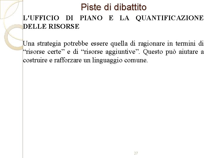 Piste di dibattito L'UFFICIO DI PIANO E LA QUANTIFICAZIONE DELLE RISORSE Una strategia potrebbe