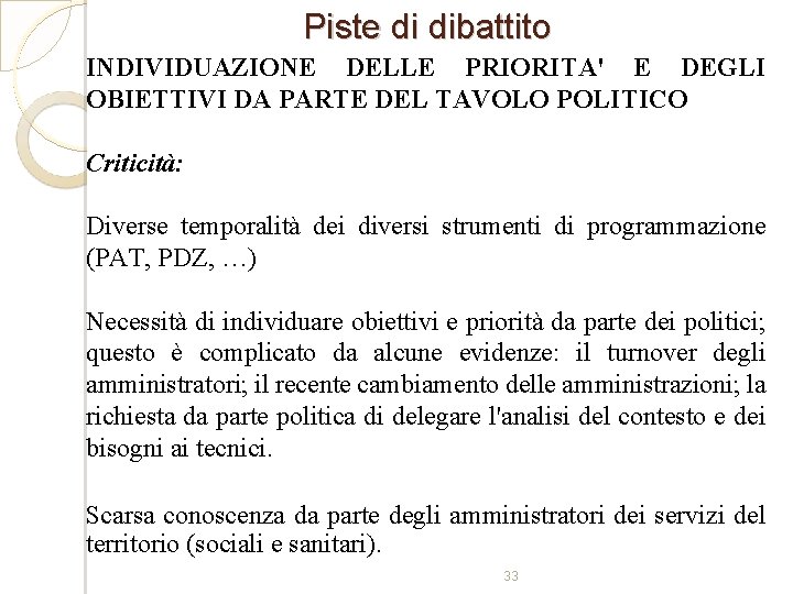 Piste di dibattito INDIVIDUAZIONE DELLE PRIORITA' E DEGLI OBIETTIVI DA PARTE DEL TAVOLO POLITICO