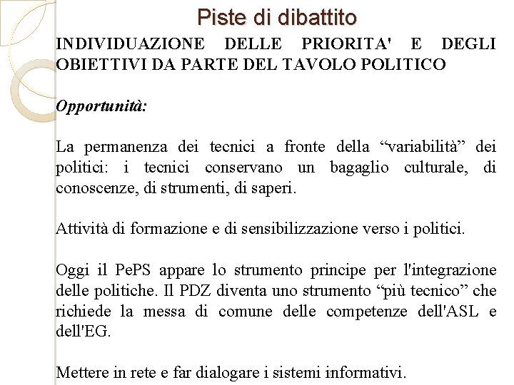 Piste di dibattito INDIVIDUAZIONE DELLE PRIORITA' E DEGLI OBIETTIVI DA PARTE DEL TAVOLO POLITICO