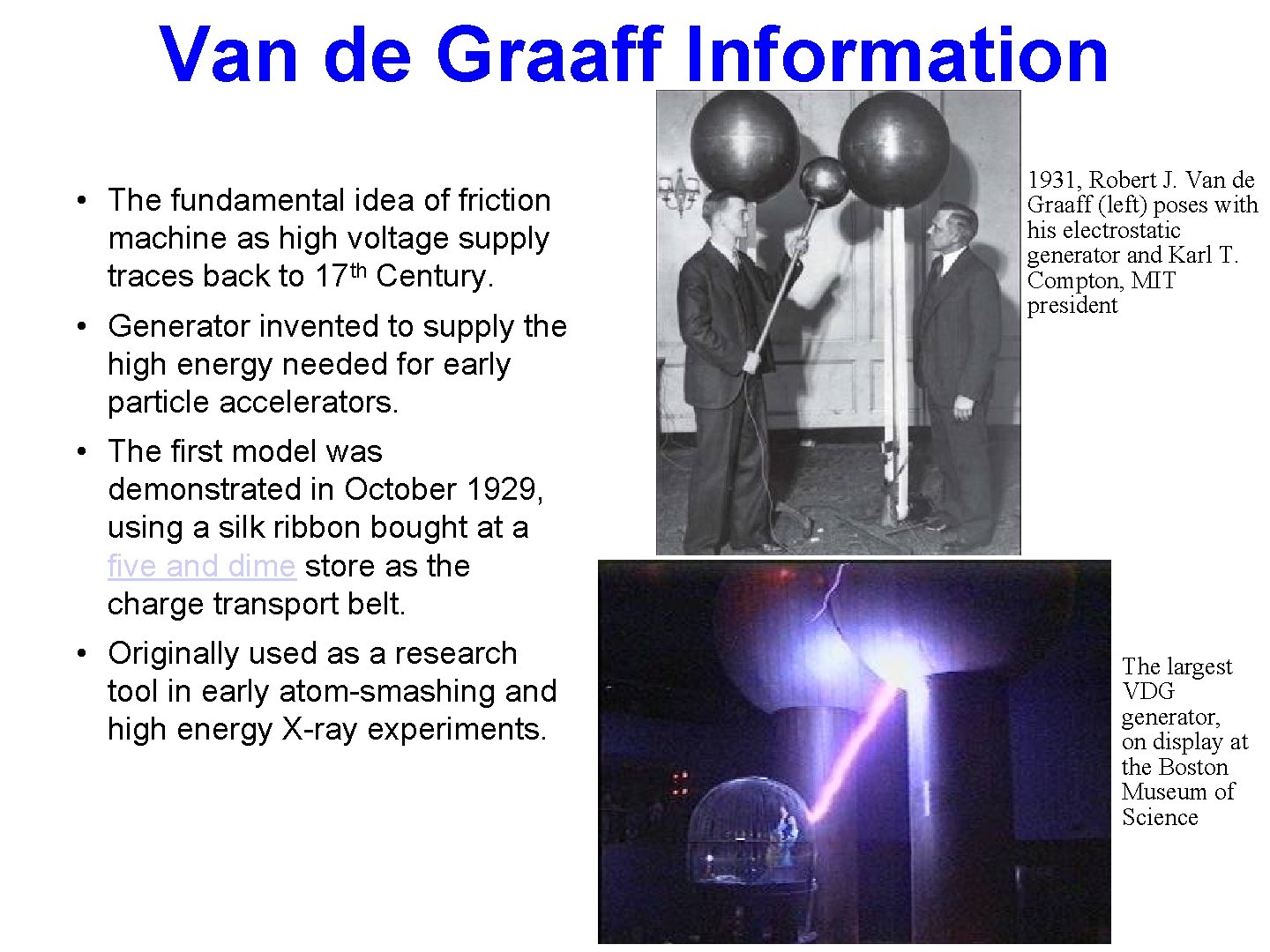 Van de Graaff Information • The fundamental idea of friction machine as high voltage