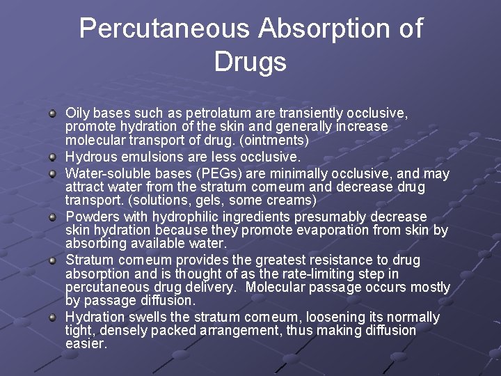 Percutaneous Absorption of Drugs Oily bases such as petrolatum are transiently occlusive, promote hydration