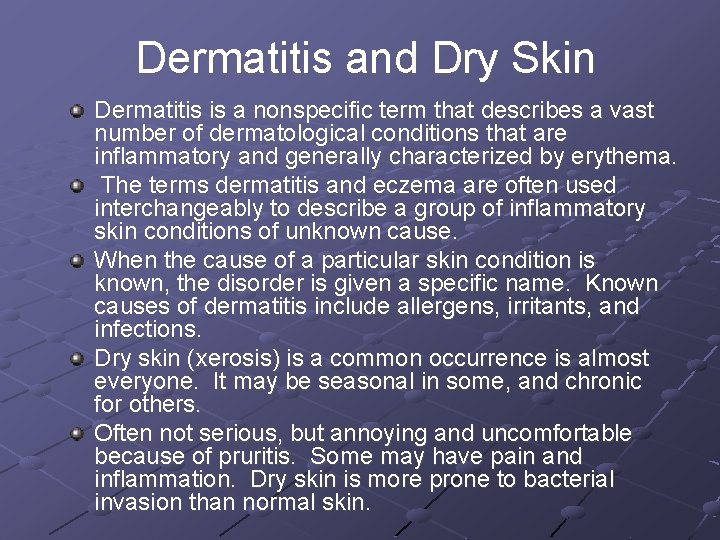 Dermatitis and Dry Skin Dermatitis is a nonspecific term that describes a vast number